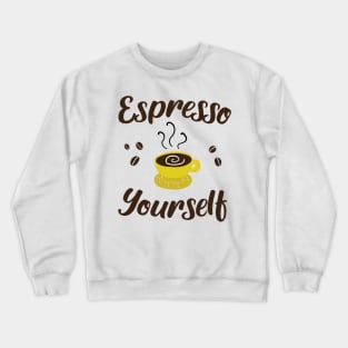 Espresso Yourself Crewneck Sweatshirt